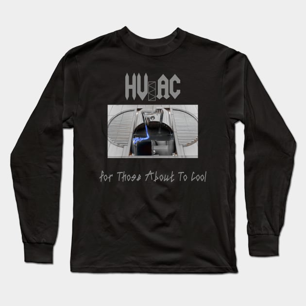 HV / AC For Those About to Cool Long Sleeve T-Shirt by G33kCouture